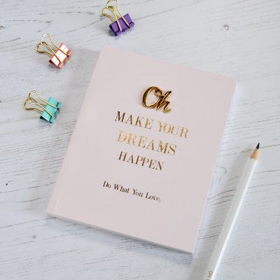 Oh Make Your Dreams Happen A6 Notebook