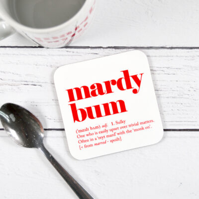 Mardy bum Coaster