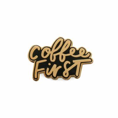 Coffee First Enamel Pin