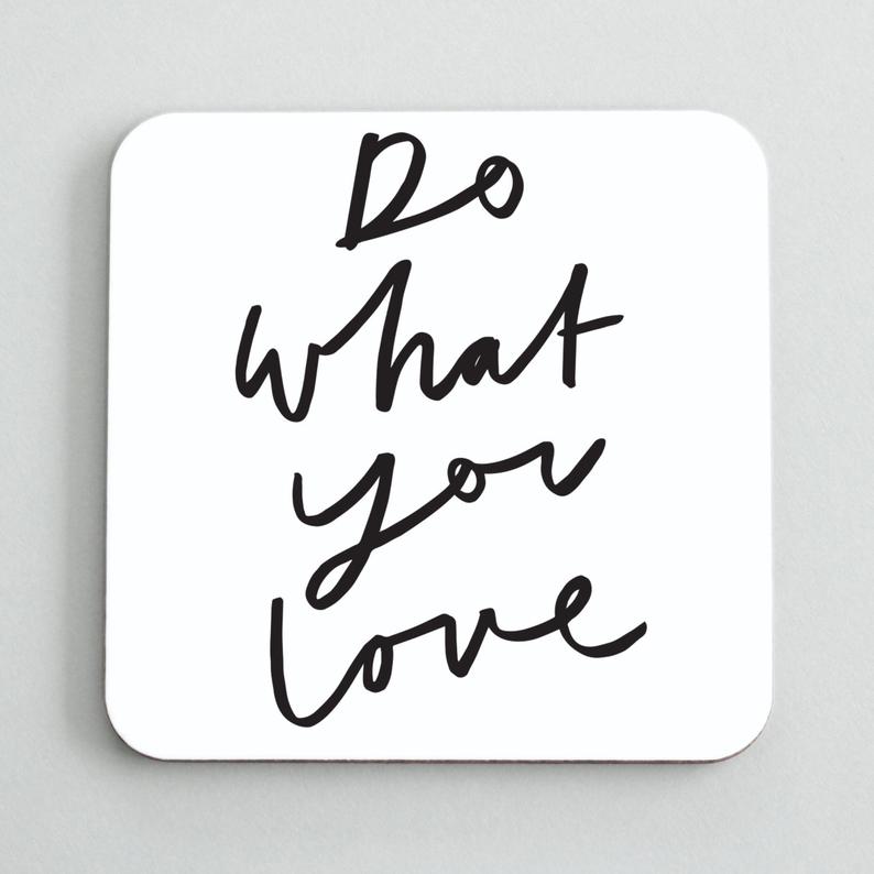 do what you love coaster