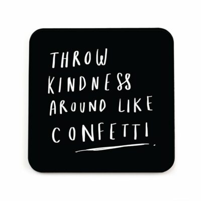 Throw Kindness around Like Confetti Coaster