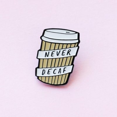 never-decaf-coffee-enamel-pin_695x695