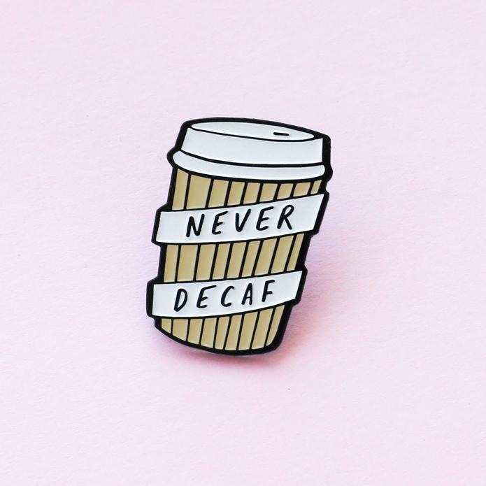 never-decaf-coffee-enamel-pin_695x695