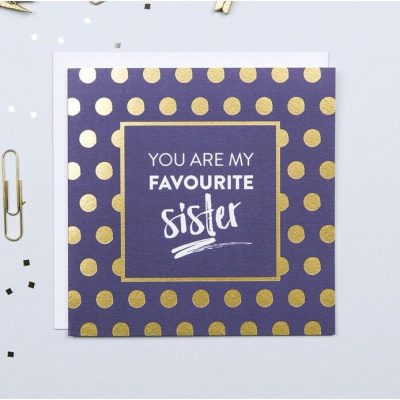 Gold_Foil_You_Are_My_Favourite_Sister_Greetings_Card_1024x1024 (1)