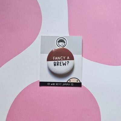 Fancy A Brew Badge