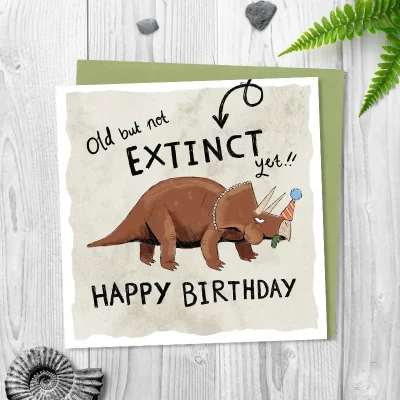 You're Not Extinct Yet! Birthday Card
